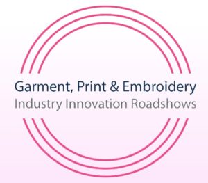 Logo Garment, Print & Embroidery, Industry Innovation Roadshows